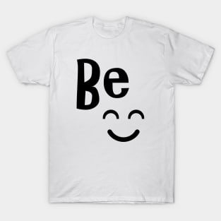 be happy T-Shirt